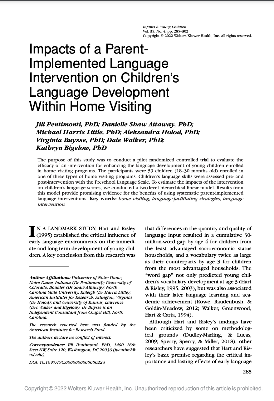 front page of research article: Impacts of a Parent Implemented Language Intervention on Children’s Language Development Within Home Visiting. Written by Jill Pentimonti, PhD; Danielle Shaw Attaway, PhD; Michael Harris Little, PhD; Aleksandra Holod, PhD; Virginia Buysse, PhD; Dale Walker, PhD; Kathryn Bigelow, PhD